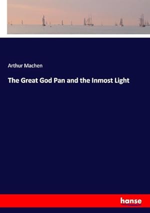 Image du vendeur pour The Great God Pan and the Inmost Light mis en vente par BuchWeltWeit Ludwig Meier e.K.