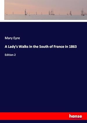 Bild des Verkufers fr A Lady's Walks in the South of France in 1863 zum Verkauf von BuchWeltWeit Ludwig Meier e.K.