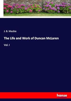 Seller image for The Life and Work of Duncan McLaren for sale by BuchWeltWeit Ludwig Meier e.K.