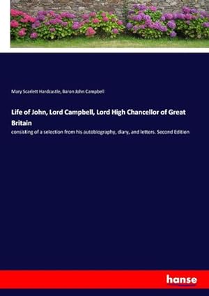 Imagen del vendedor de Life of John, Lord Campbell, Lord High Chancellor of Great Britain a la venta por BuchWeltWeit Ludwig Meier e.K.