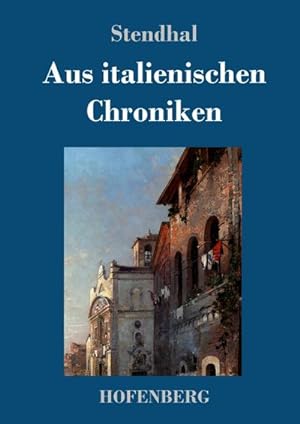 Image du vendeur pour Aus italienischen Chroniken mis en vente par BuchWeltWeit Ludwig Meier e.K.