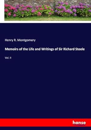 Image du vendeur pour Memoirs of the Life and Writings of Sir Richard Steele mis en vente par BuchWeltWeit Ludwig Meier e.K.