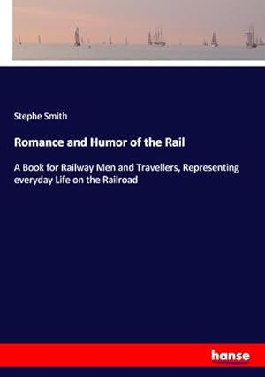 Seller image for Romance and Humor of the Rail for sale by BuchWeltWeit Ludwig Meier e.K.