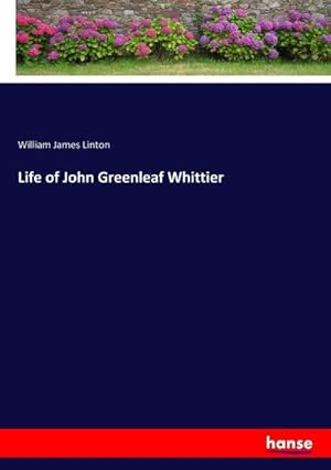 Bild des Verkufers fr Life of John Greenleaf Whittier zum Verkauf von BuchWeltWeit Ludwig Meier e.K.