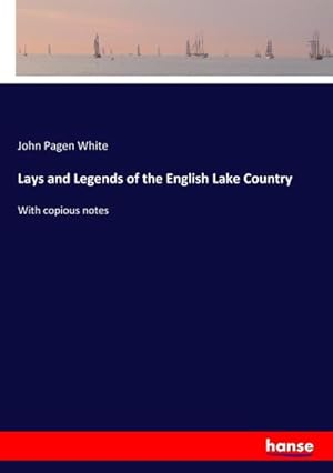 Imagen del vendedor de Lays and Legends of the English Lake Country a la venta por BuchWeltWeit Ludwig Meier e.K.