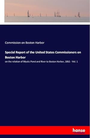 Image du vendeur pour Special Report of the United States Commissioners on Boston Harbor mis en vente par BuchWeltWeit Ludwig Meier e.K.
