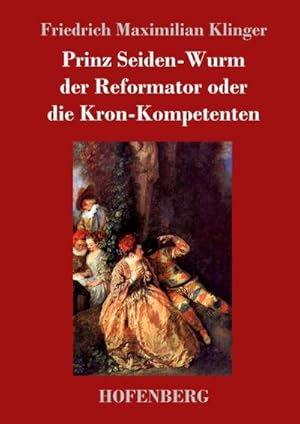 Bild des Verkufers fr Prinz Seiden-Wurm der Reformator oder die Kron-Kompetenten zum Verkauf von BuchWeltWeit Ludwig Meier e.K.