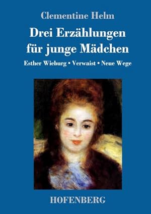 Seller image for Drei Erzhlungen fr junge Mdchen for sale by BuchWeltWeit Ludwig Meier e.K.