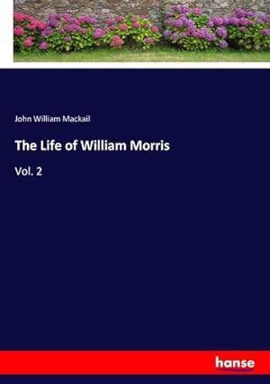 Imagen del vendedor de The Life of William Morris a la venta por BuchWeltWeit Ludwig Meier e.K.