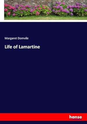 Bild des Verkufers fr Life of Lamartine zum Verkauf von BuchWeltWeit Ludwig Meier e.K.