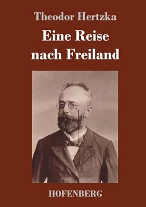 Bild des Verkufers fr Eine Reise nach Freiland zum Verkauf von BuchWeltWeit Ludwig Meier e.K.