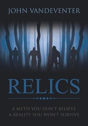Seller image for RELICS - A Myth You Don't Believe - A Reality You Won't Survive for sale by BuchWeltWeit Ludwig Meier e.K.