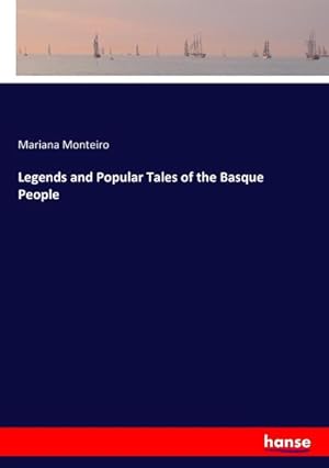 Bild des Verkufers fr Legends and Popular Tales of the Basque People zum Verkauf von BuchWeltWeit Ludwig Meier e.K.