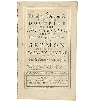 Bild des Verkufers fr A Familiar Discourse upon the Doctrine of the Holy Trinity, and the use and importance of it: in a sermon preach'd upon trinity Sunday, at the Parish Church of St. Austin. Published for the use of common readers. zum Verkauf von Jarndyce, The 19th Century Booksellers