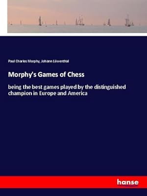 Image du vendeur pour Morphy's Games of Chess mis en vente par BuchWeltWeit Ludwig Meier e.K.