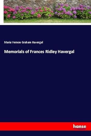 Bild des Verkufers fr Memorials of Frances Ridley Havergal zum Verkauf von BuchWeltWeit Ludwig Meier e.K.