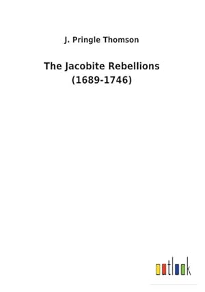 Seller image for The Jacobite Rebellions (1689-1746) for sale by BuchWeltWeit Ludwig Meier e.K.