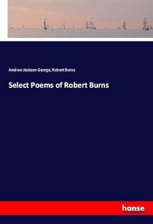 Image du vendeur pour Select Poems of Robert Burns mis en vente par BuchWeltWeit Ludwig Meier e.K.