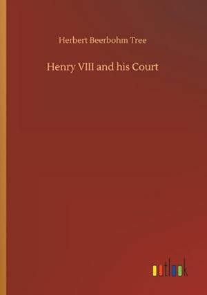Image du vendeur pour Henry VIII and his Court mis en vente par BuchWeltWeit Ludwig Meier e.K.