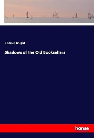 Seller image for Shadows of the Old Booksellers for sale by BuchWeltWeit Ludwig Meier e.K.