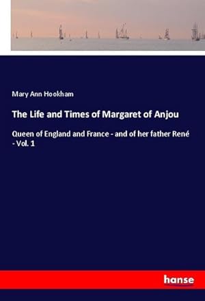 Seller image for The Life and Times of Margaret of Anjou for sale by BuchWeltWeit Ludwig Meier e.K.