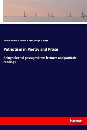 Imagen del vendedor de Patriotism in Poetry and Prose a la venta por BuchWeltWeit Ludwig Meier e.K.