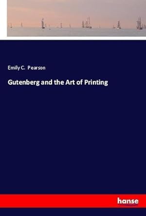 Seller image for Gutenberg and the Art of Printing for sale by BuchWeltWeit Ludwig Meier e.K.