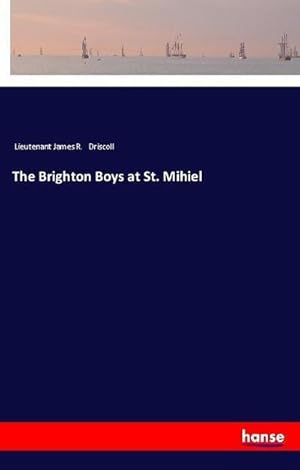 Imagen del vendedor de The Brighton Boys at St. Mihiel a la venta por BuchWeltWeit Ludwig Meier e.K.