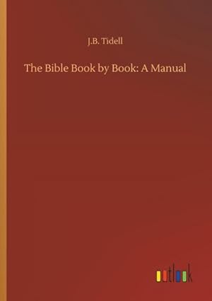 Imagen del vendedor de The Bible Book by Book: A Manual a la venta por BuchWeltWeit Ludwig Meier e.K.