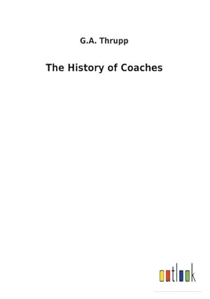 Seller image for The History of Coaches for sale by BuchWeltWeit Ludwig Meier e.K.