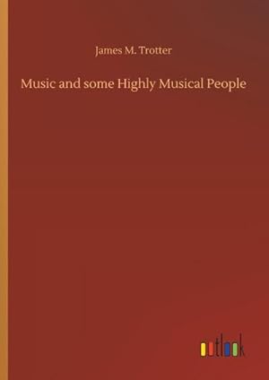 Image du vendeur pour Music and some Highly Musical People mis en vente par BuchWeltWeit Ludwig Meier e.K.