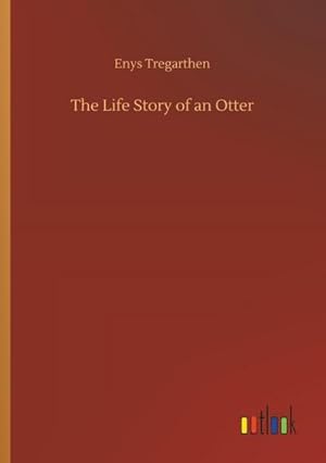 Seller image for The Life Story of an Otter for sale by BuchWeltWeit Ludwig Meier e.K.