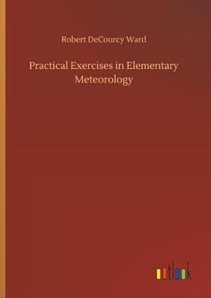 Imagen del vendedor de Practical Exercises in Elementary Meteorology a la venta por BuchWeltWeit Ludwig Meier e.K.