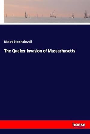 Seller image for The Quaker Invasion of Massachusetts for sale by BuchWeltWeit Ludwig Meier e.K.