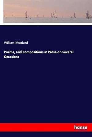 Bild des Verkufers fr Poems, and Compositions in Prose on Several Occasions zum Verkauf von BuchWeltWeit Ludwig Meier e.K.