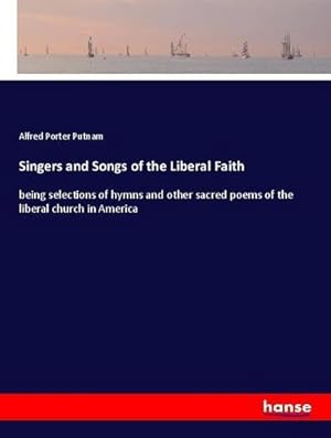 Image du vendeur pour Singers and Songs of the Liberal Faith mis en vente par BuchWeltWeit Ludwig Meier e.K.