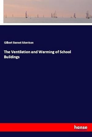 Immagine del venditore per The Ventilation and Warming of School Buildings venduto da BuchWeltWeit Ludwig Meier e.K.