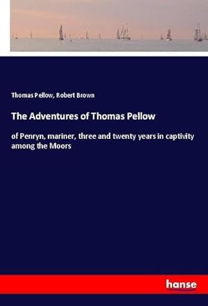 Seller image for The Adventures of Thomas Pellow for sale by BuchWeltWeit Ludwig Meier e.K.