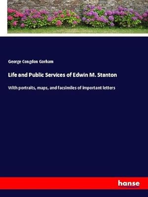 Bild des Verkufers fr Life and Public Services of Edwin M. Stanton zum Verkauf von BuchWeltWeit Ludwig Meier e.K.
