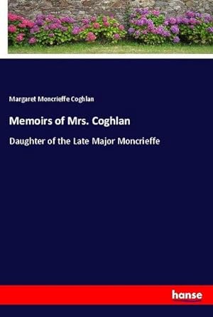 Imagen del vendedor de Memoirs of Mrs. Coghlan a la venta por BuchWeltWeit Ludwig Meier e.K.