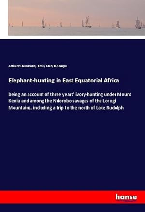 Bild des Verkufers fr Elephant-hunting in East Equatorial Africa zum Verkauf von BuchWeltWeit Ludwig Meier e.K.