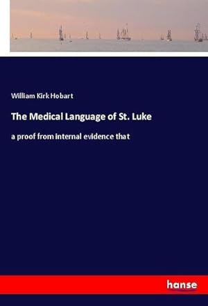 Image du vendeur pour The Medical Language of St. Luke mis en vente par BuchWeltWeit Ludwig Meier e.K.