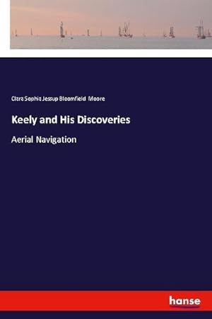 Seller image for Keely and His Discoveries for sale by BuchWeltWeit Ludwig Meier e.K.