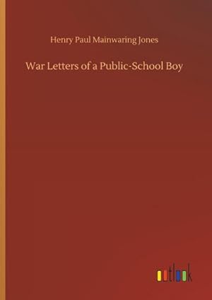 Bild des Verkufers fr War Letters of a Public-School Boy zum Verkauf von BuchWeltWeit Ludwig Meier e.K.