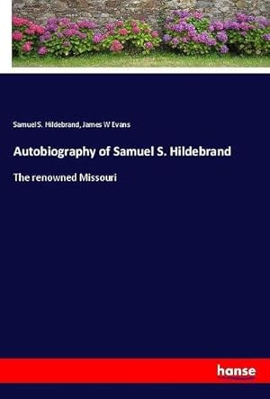 Bild des Verkufers fr Autobiography of Samuel S. Hildebrand zum Verkauf von BuchWeltWeit Ludwig Meier e.K.