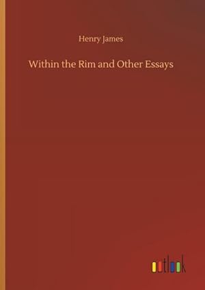 Image du vendeur pour Within the Rim and Other Essays mis en vente par BuchWeltWeit Ludwig Meier e.K.