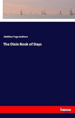 Image du vendeur pour The Dixie Book of Days mis en vente par BuchWeltWeit Ludwig Meier e.K.