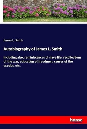 Imagen del vendedor de Autobiography of James L. Smith a la venta por BuchWeltWeit Ludwig Meier e.K.