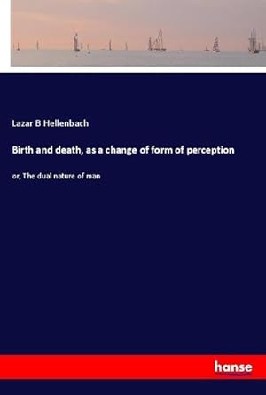 Seller image for Birth and death, as a change of form of perception for sale by BuchWeltWeit Ludwig Meier e.K.