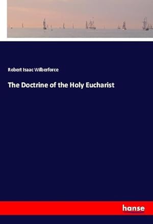 Bild des Verkufers fr The Doctrine of the Holy Eucharist zum Verkauf von BuchWeltWeit Ludwig Meier e.K.